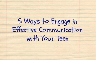 5 Ways to Engage in Effective Communication with Your Teen