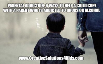 Parental Addiction: 6 Ways to Help a Child Cope with a Parent Who is Addicted to Drugs or Alcohol